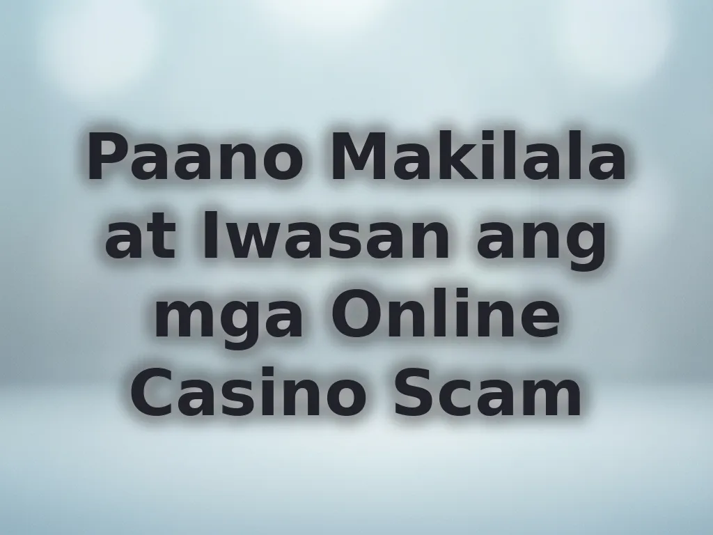 Paano Makilala at Iwasan ang mga Online Casino Scam
